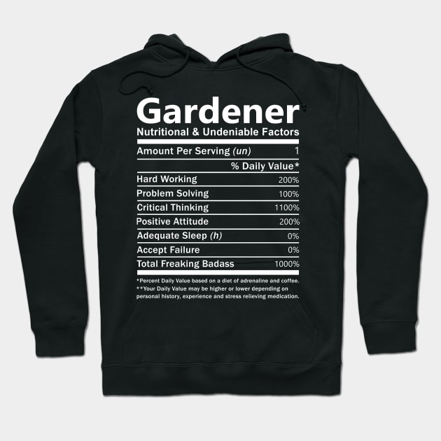 Gardener T Shirt - Nutritional and Undeniable Factors Gift Item Tee Hoodie by Ryalgi